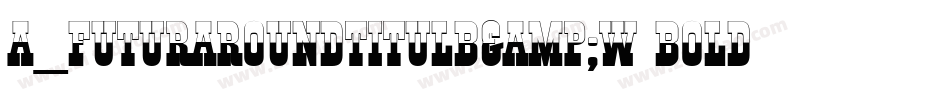a_FuturaRoundTitulB&W Bold字体转换